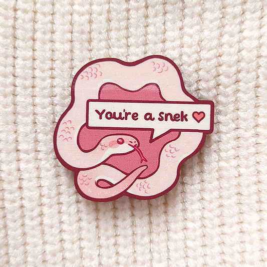 You're a Snek Wooden Pin