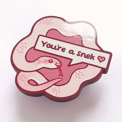 You're a Snek Wooden Pin