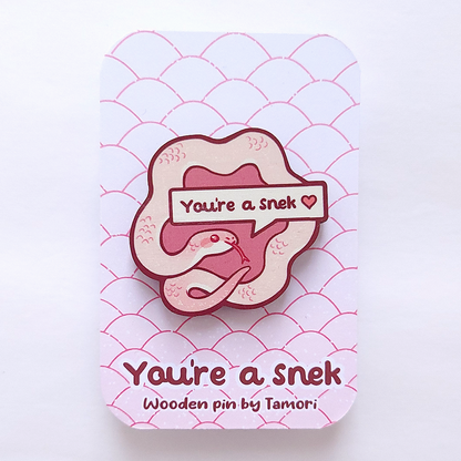 You're a Snek Wooden Pin